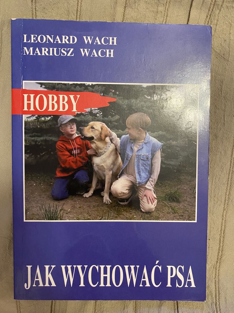 Jak wychować psa? Hobby. Leonard Wach Mariusz Wach