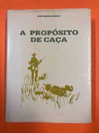 Caça:     A propósito de caça - João Maria Bravo