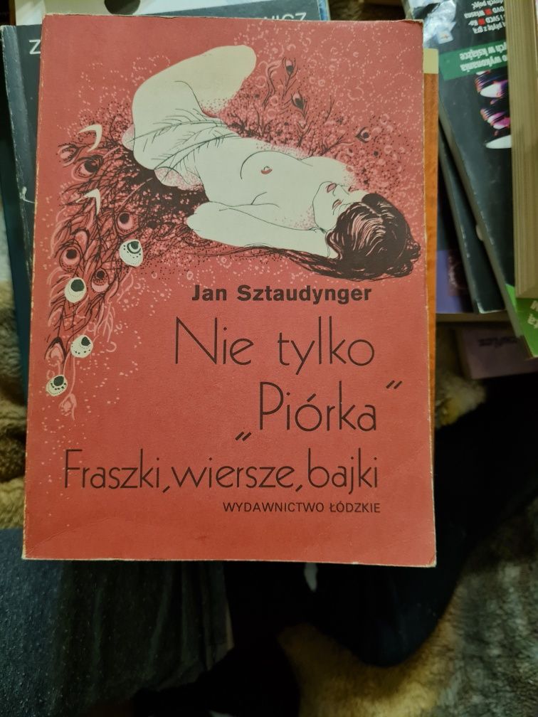 Nie tylko "Piórka" Fraszki, wiersze, bajki. Jan Sztaudynger