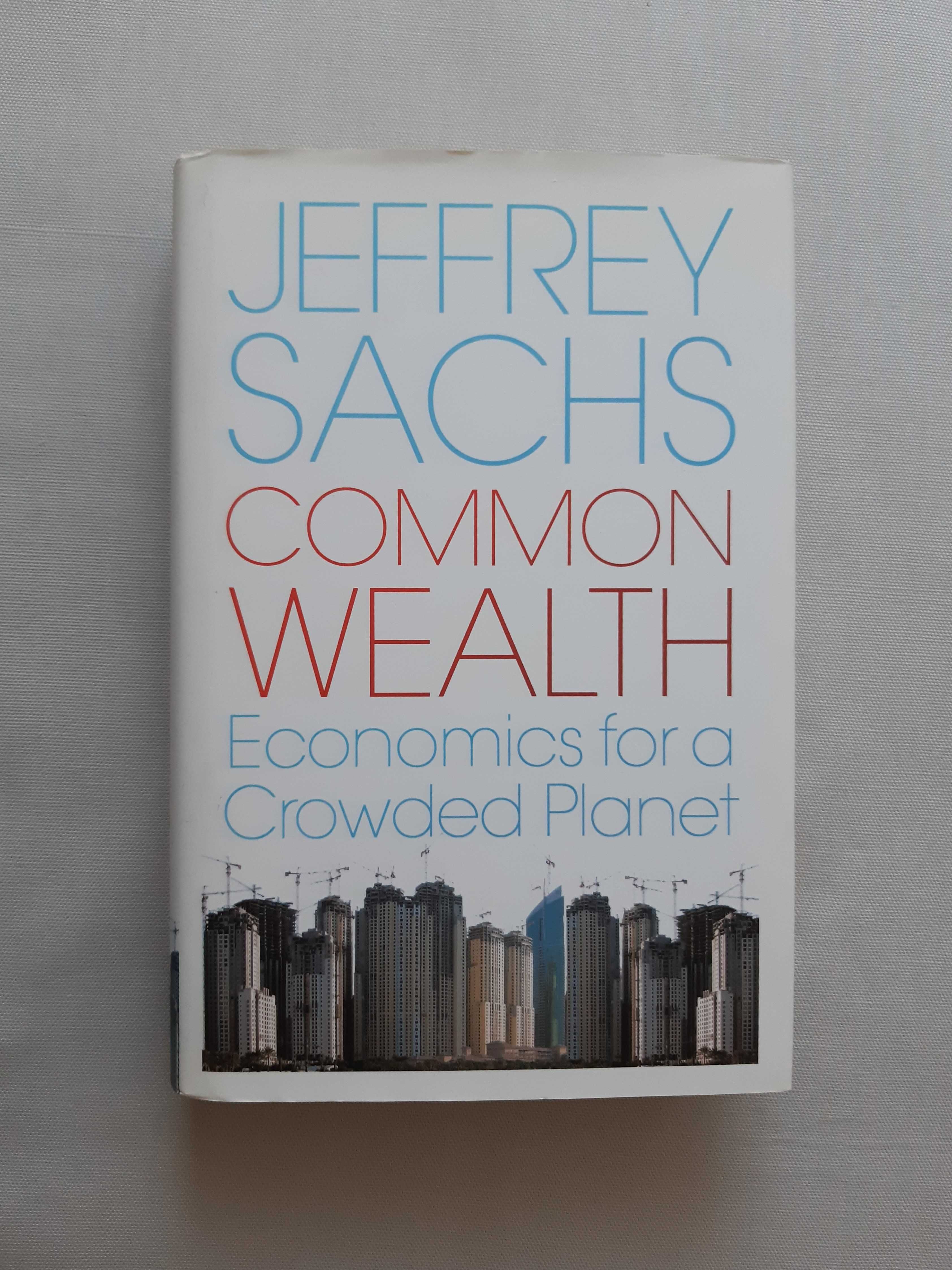 Common Wealth Economics for a Crowded Planet Jeffrey Sachs
