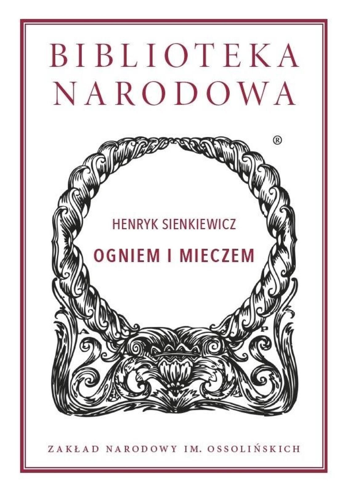Ogniem i mieczem Ossolineum Henryk Sienkiewicz, Tadeusz Bujnicki Rok
