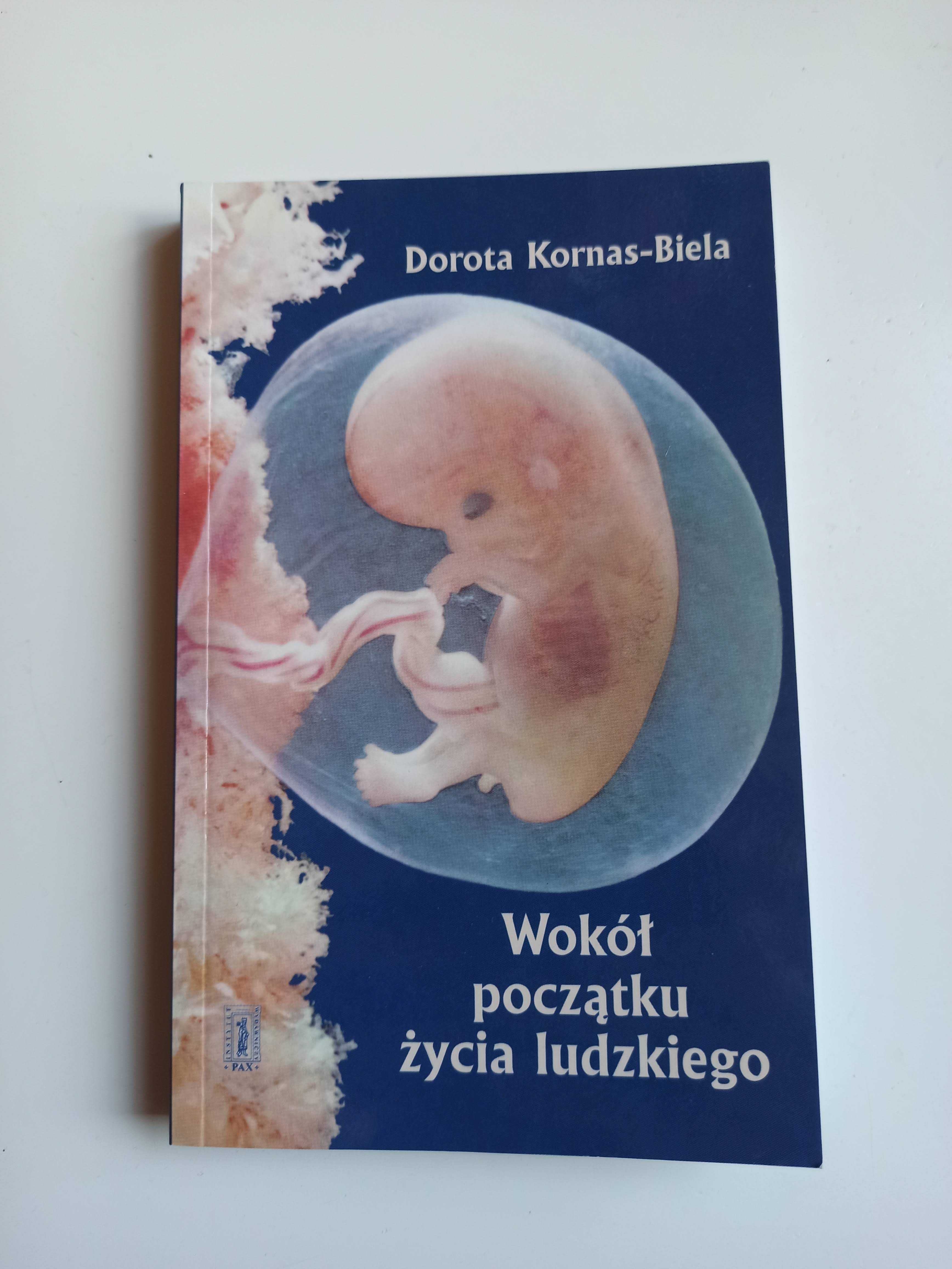 Wokół początku życia ludzkiego, Dorota Kornas-Biela, Pro-life Bioetyka