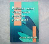 Podstawy oceny efektywności projektów publicznych, A.Drobniak.