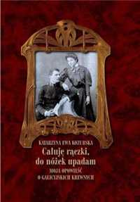 Całuję rączki, do nóżek upadam - Katarzyna Ewa Kozubska