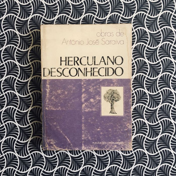 Herculano Desconhecido - António José Saraiva