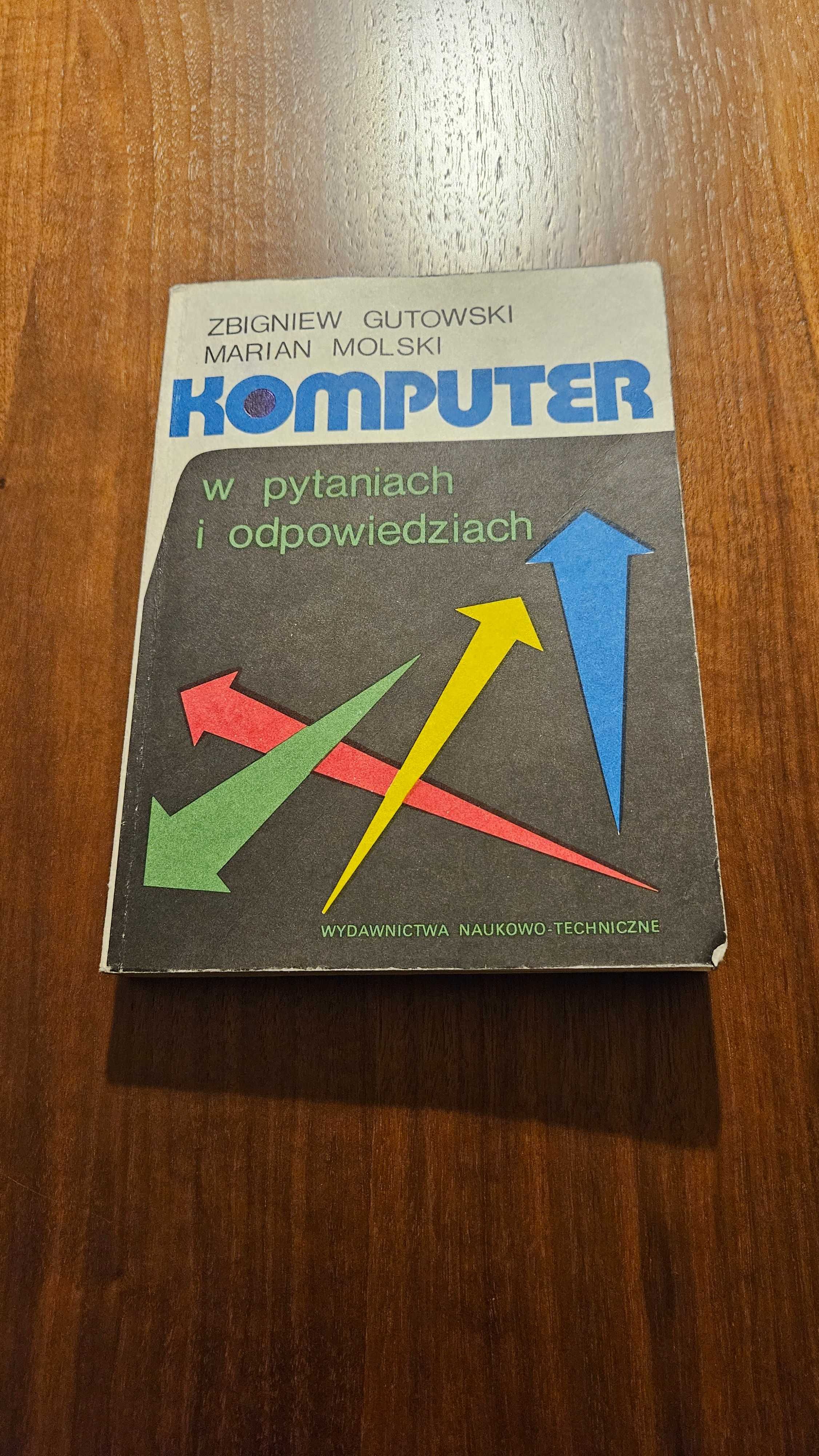 Komputer w pytaniach i odpowiedziach Z. Gutowski, M. Molski