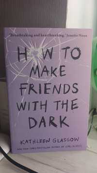"How to make friends with the dark " Kathleen Glasgow