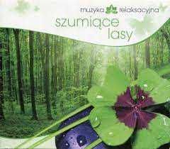 Muzyka relaksacyjna - Szumiące lasy (CD)