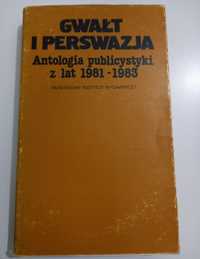 Gwałt i Perswazja Antologia Publicystyki 1981 - 1983 Adamski 1983rok