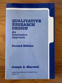 Qualitative Research Design: An Interactive Approach, Joseph A Maxwell