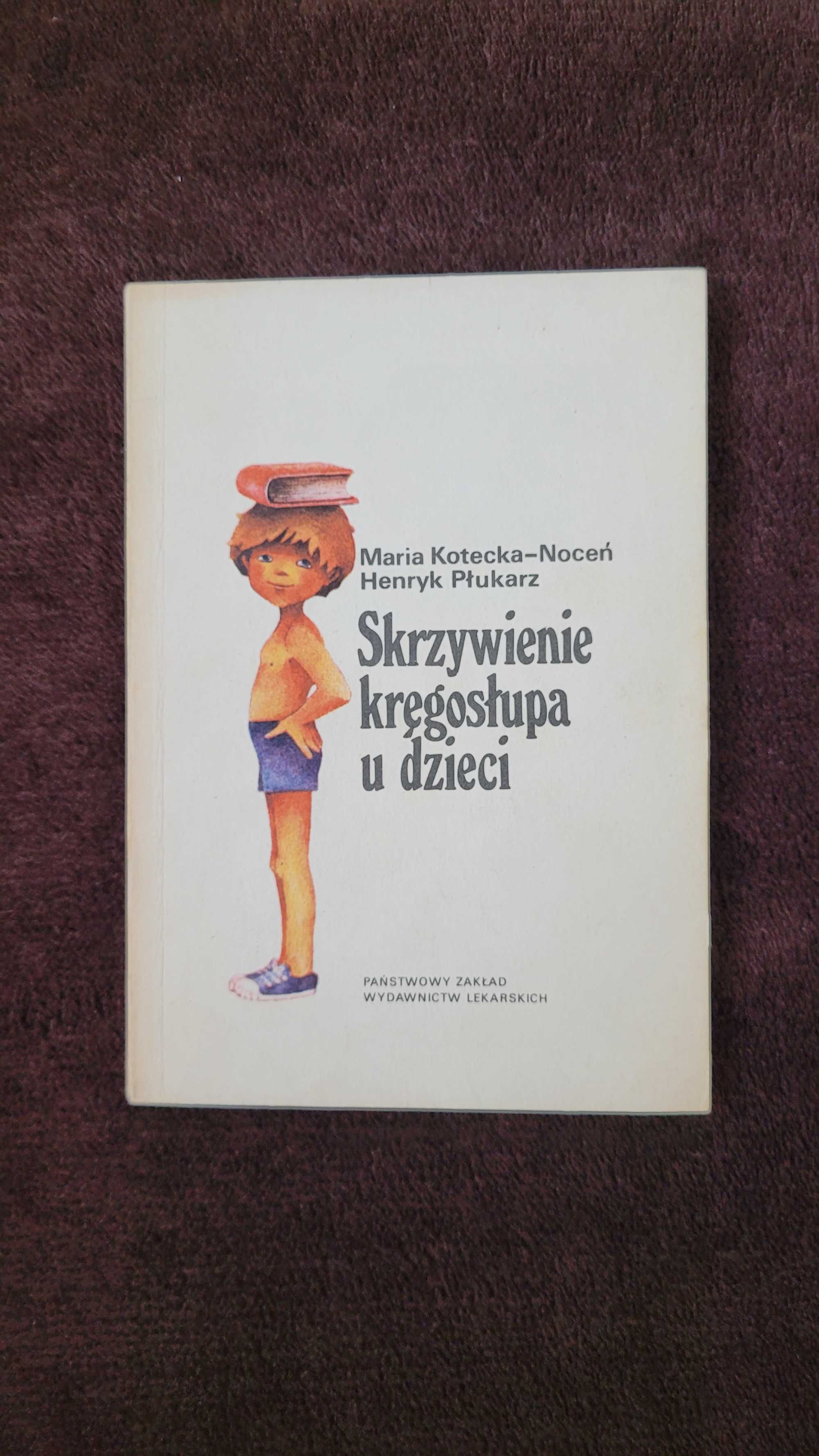 Skrzywienie kręgosłupa u dzieci, Maria Kotecka-Noceń, Henryk Płukarz