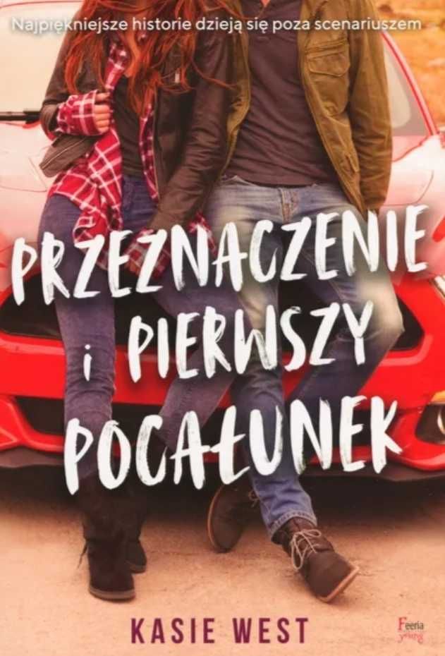 ,,Przeznaczenie i pierwszy pocałunek,, Kasie West