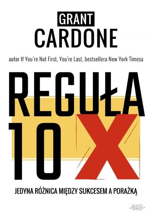 Światowy beststseller "Reguła 10X" Grant Cardone