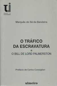 O tráfico da escravatura e o Bill de Lord Palmerston-Sá da Bandeira