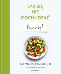 Jak Się Nie Odchudzać. Przepisy