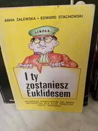 I ty zostaniesz Euklidesem , Anna Zalewska, Edward Stachowski.