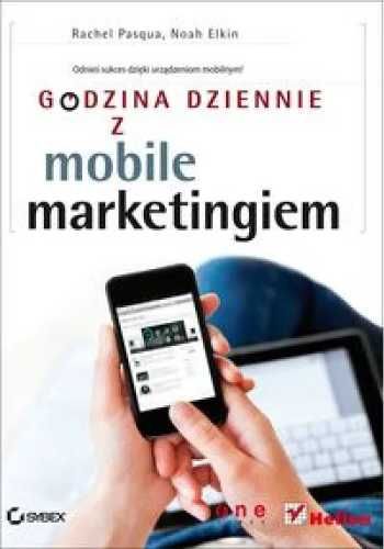 Godzina dziennie z mobile marketingiem - Rachel Pasqua, Noah Elkin