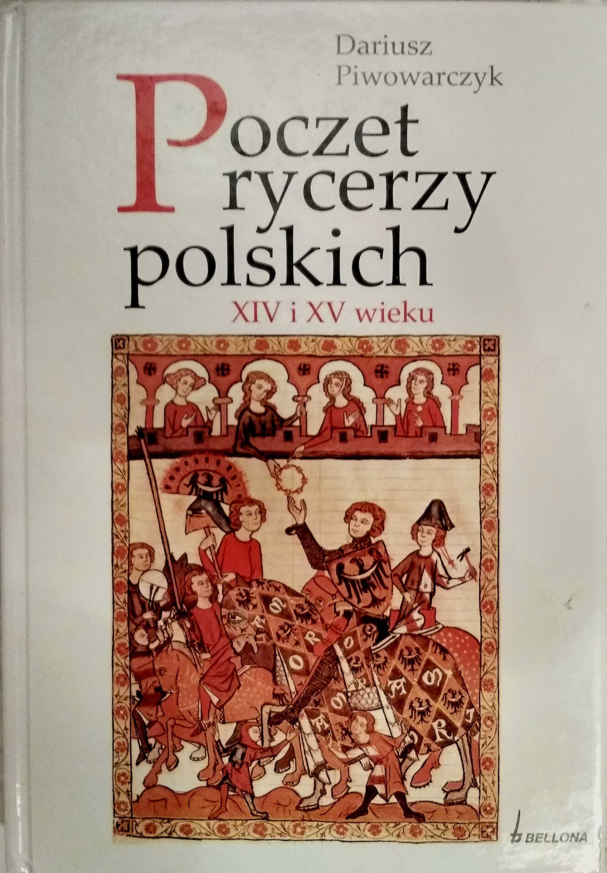 Poczet polskich rycerzy XIV i XV wieku Piwowarczyk