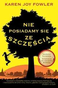 Nie posiadamy się ze szczęścia. Karen Joy Fowler (Nowa)