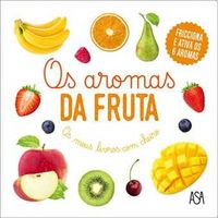 Os Aromas da Fruta - Os meus livros com cheiro - Fricciona e Ativa ..