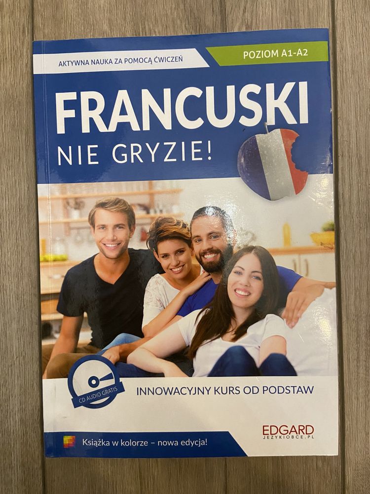 Francuski nie gryzie! Innowacyjny kurs od podstaw Poziom A1-A2