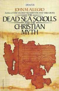 The Dead Sea Scrolls and the christian myth - John M. Allegro