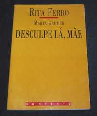 Livro Desculpe Lá Mãe Rita Ferro Marta Gautier