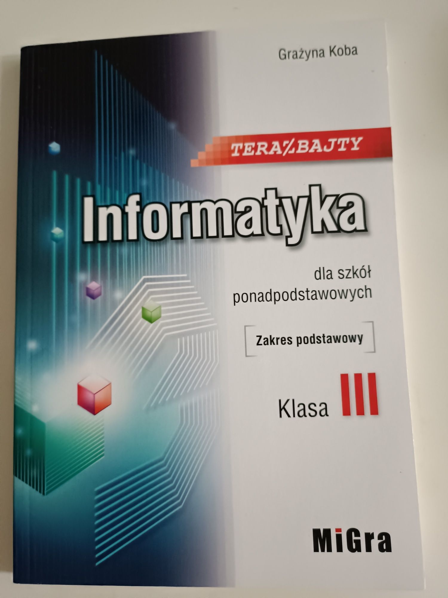 Informatyka Teraz bajty. Klasa 3 Zakres podstawowy