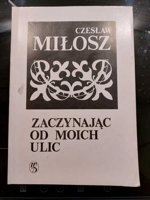 Czesław Miłosz - To, Zniewolony umysł, Zaczynając od moich ulic i inne