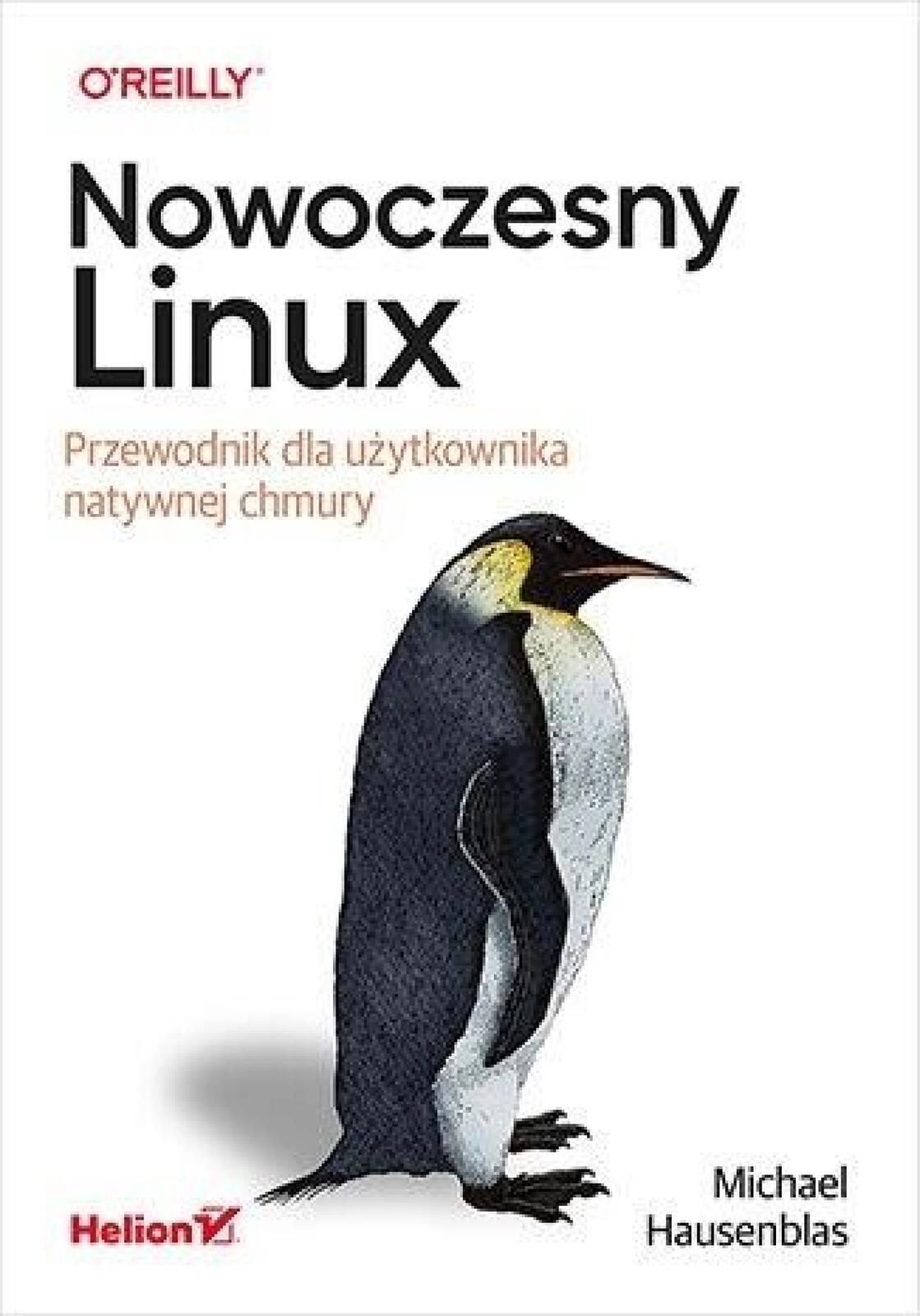 Nowoczesny Linux Helion Michael Hausenblas Rok wydania: 2022, oprawa: