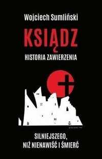 Ksiądz. Historia Zawierzenia Silniejszego Niż.