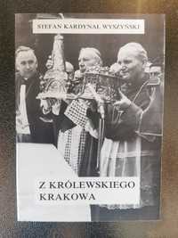z Królewskiego Krakowa Stefan kardynał Wyszyński