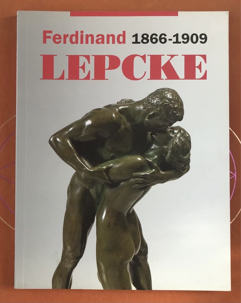 Ferdynand Lepcke 1866 do 1909 Rzeźba Statyczna i dynamiczna Nowa