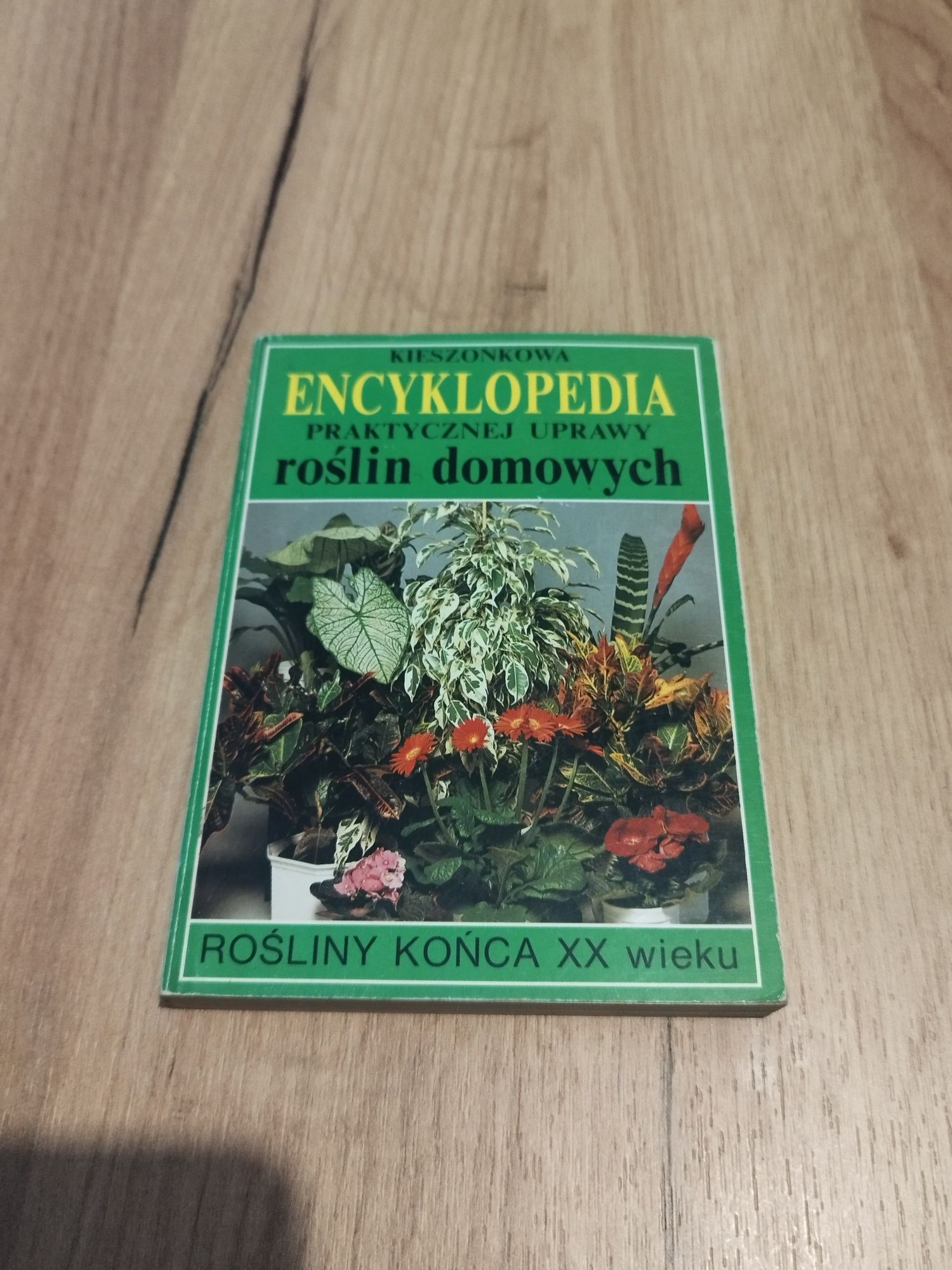 Kieszonkowa encyklopedia praktycznej uprawy roślin domowych