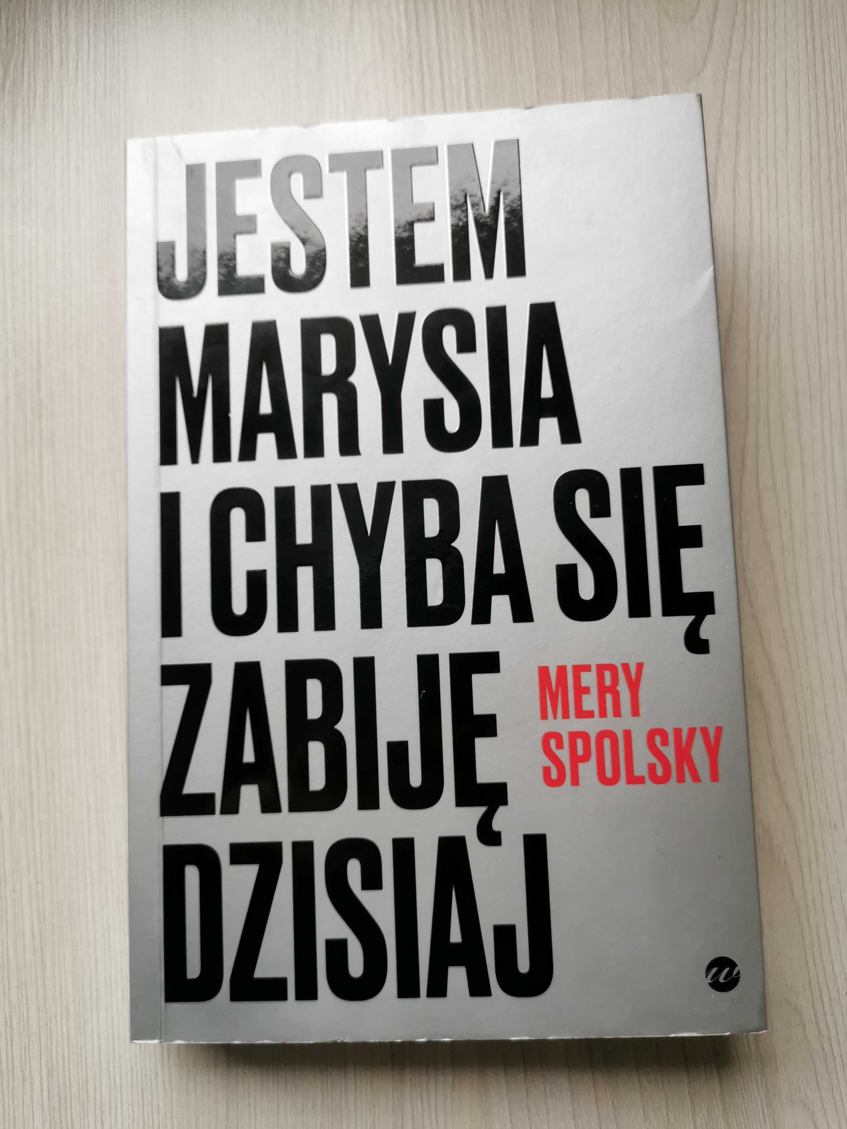 Mery Spolsky - Jestem Marysia i chyba się zabiję dzisiaj