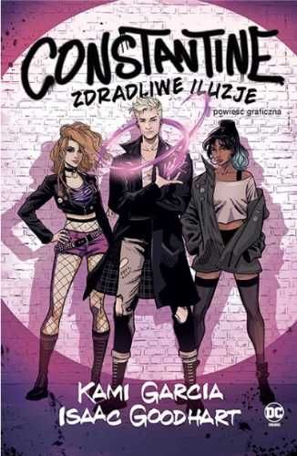 Constantine. Zdradliwe iluzje - Kami Garcia, Isaac Goodhart