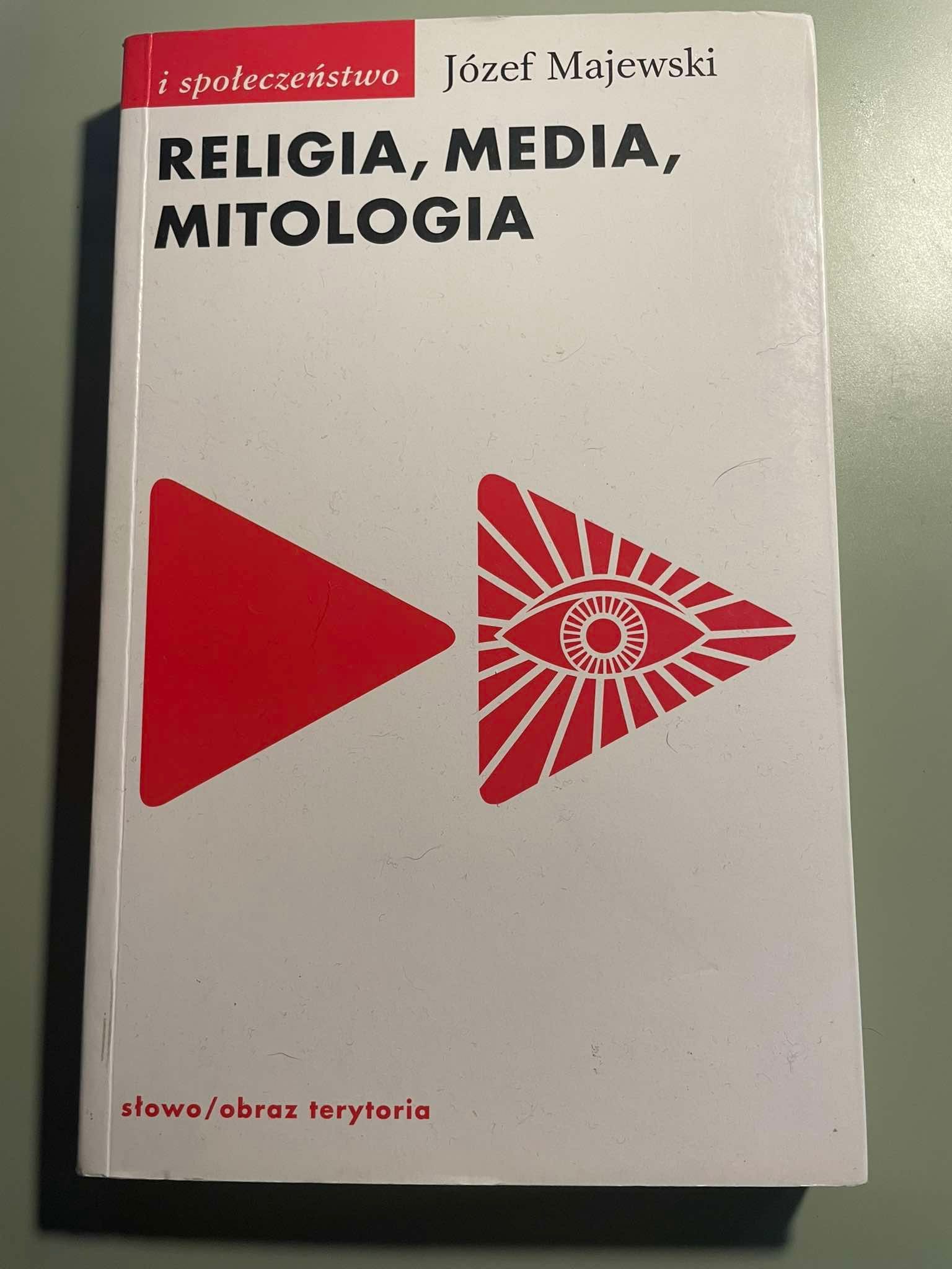 Religia, media, mitologia Józef Majewski