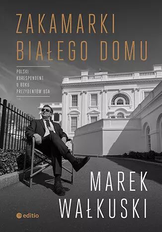 Zakamarki Białego Domu. Editio