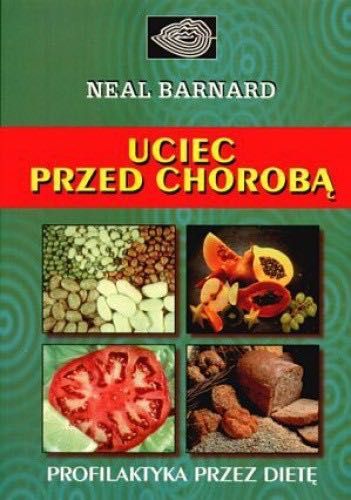 Uciec przed chorobą Dean Ornish, Jennifer Raymond, Neal Barnard