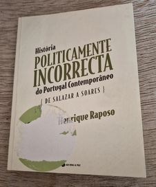 Histótia Policamente Incorrecta - do Portugal Contemporâneo