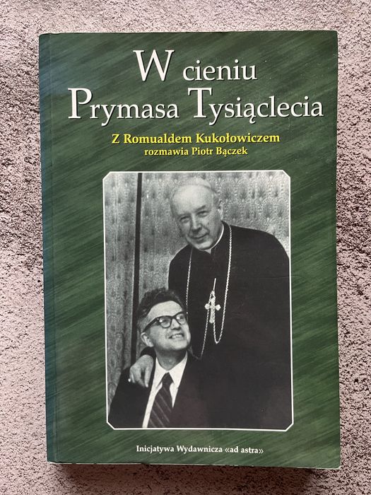 W cieniu Prymasa Tysiąclecia Romuald Kukołowicz Stefan kard Wyszyński