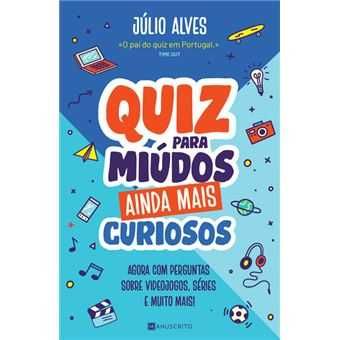 Quiz Para Miúdos Ainda Mais Curiosos, Júlio Alves