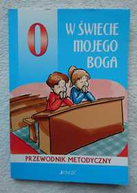 W świecie mojego Boga klasa 0 Przewodnik metodyczny Jedność