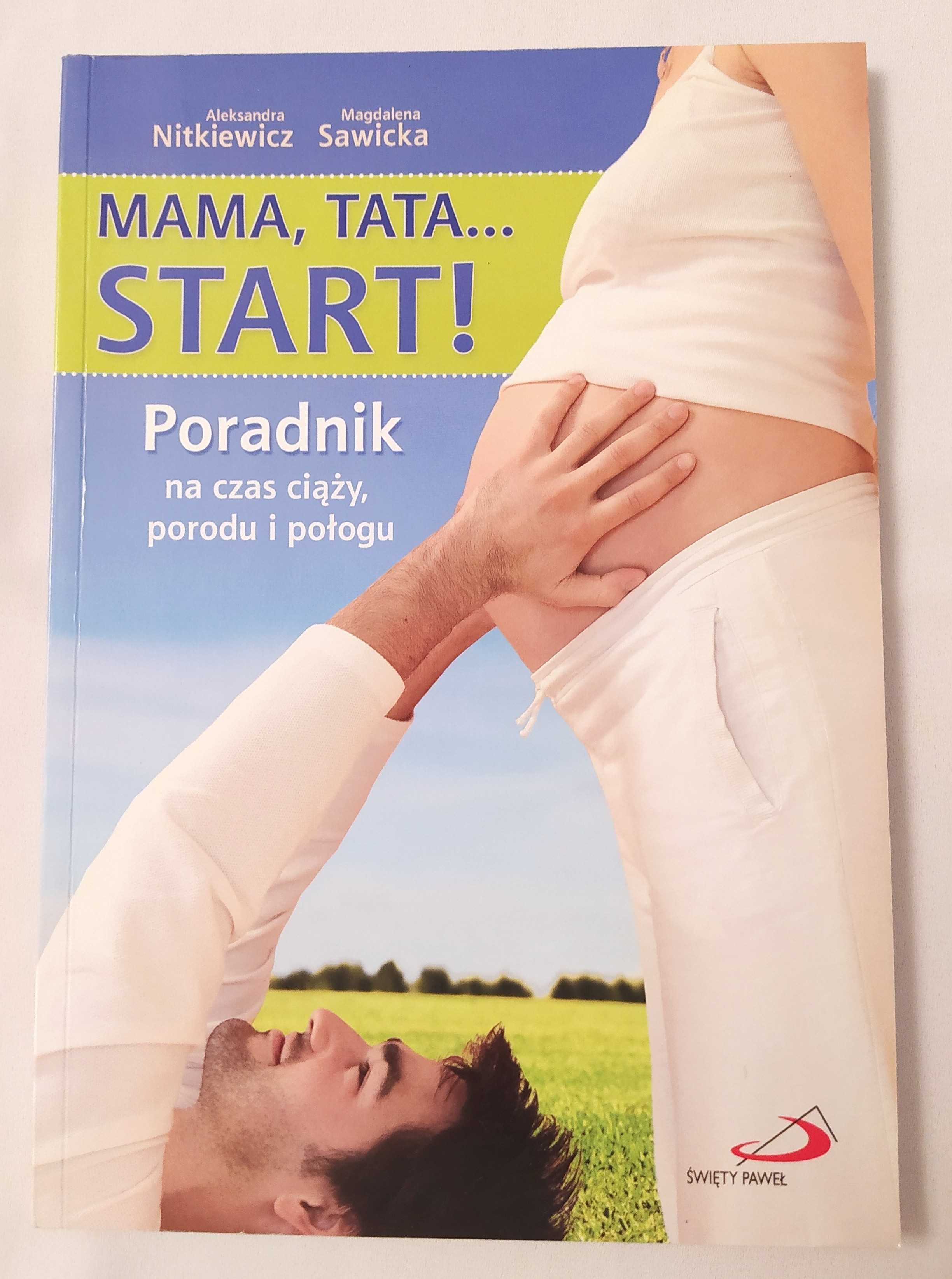 Mama, tata… START! Poradnik na czas ciąży, porodu i połogu