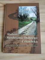 Sprzedam  Śladami serdecznie Dobrego Człowieka bł .E .Bojanowskiego