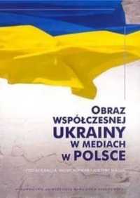 Obraz współczesnej Ukrainy w mediach w Polsce - Iwona Hofman, Justyna