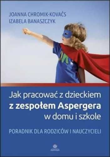 Jak pracować z dzieckiem z zespołem Aspergera... - Joanna Chromik-Kov