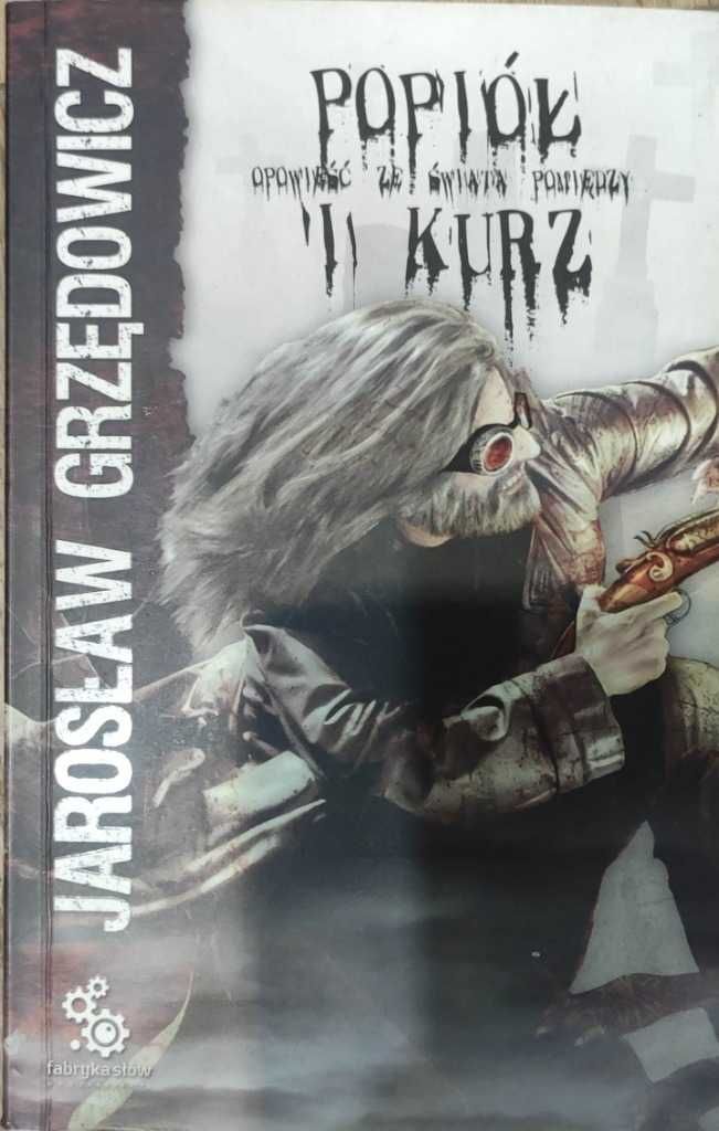 Popiół i kurz. Jarosław Grzędowicz