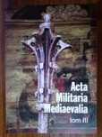 Acta Militaria Mediaevalia tom III