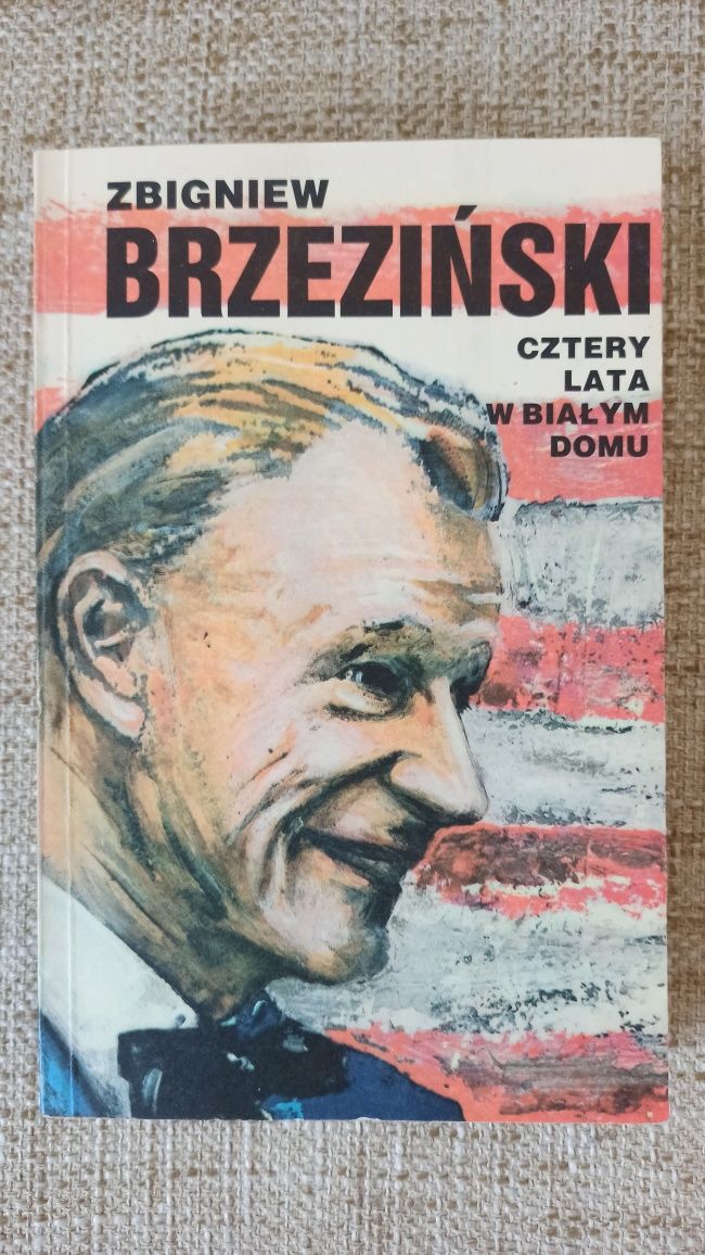 Zbigniew Brzeziński - Cztery lata w Białym Domu